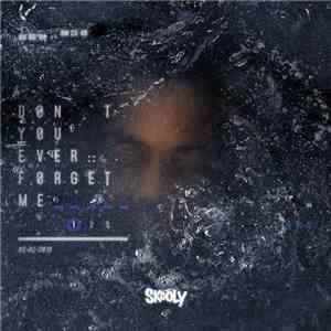 Skooly - Don't You Ever Forget Me