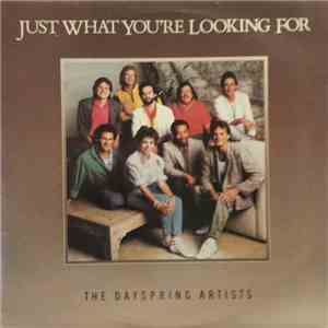 The Dayspring Artists - Just What You're Looking For