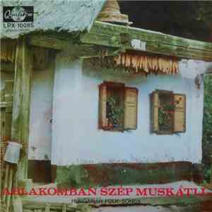 Various - Ablakomban Szép Muskátli (Hungarian Folk Songs)
