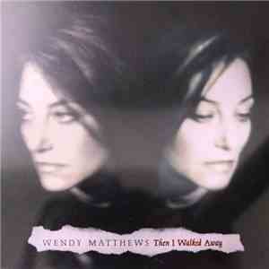 Wendy Matthews - Then I Walked Away