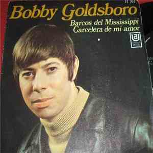 Bobby Goldsboro - Muddy Mississippi Line / Love Arrester