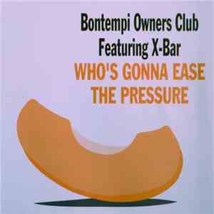 Bontempi Owners Club - Who's Gonna Ease The Pressure