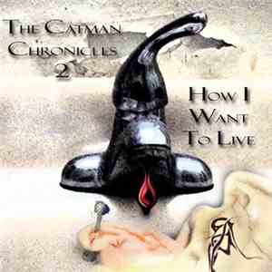 Catman Cohen - How I Want To Live: The Catman Chronicles 2
