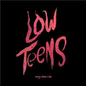 Every Time I Die - Low Teens