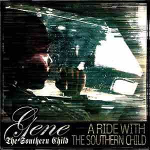 Gene The Southern Child / Parallel Thought - A Ride With The Southern Child ...