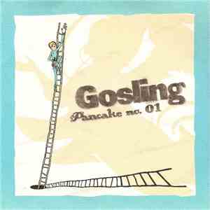Gosling  - Pancake no. 1 / Pancake no. 2