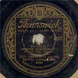 Guy Lombardo And His Royal Canadians - Pu-Leeze! Mister Hemingway! = Por Favor! Señor Hemingway! / 'Twas Only A Summer Night's Dream = Solo Fué Un Sueño En Noche De Verano