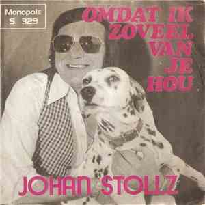 Johan Stollz - Omdat Ik Zoveel Van Je Hou / Helaas, M'n Liefste