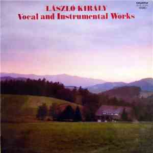 László Király - Vocal And Instrumental Works