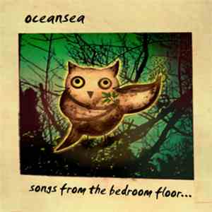 Oceansea - Songs From The Bedroom Floor