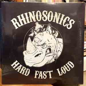 Rhinosonics - Hard Fast Loud