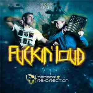 Tensor & Re-Direction - Fuckin' Loud