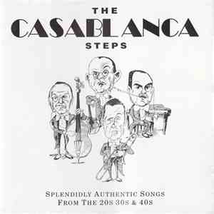 The Casablanca Steps - Splendidly Authentic Songs From The 20s 30s & 40s