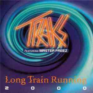 Traks Featuring Master Freez - Long Train Runnin' 2000