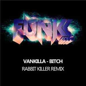 Vankilla - Bitch (Rabbit Killer Remix)