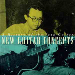 Various - A History Of The Jazz Guitar - New Guitar Concepts