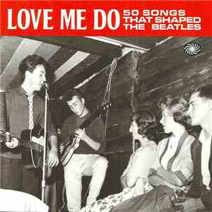 Various - Love Me Do, 50 Songs That Shaped The Beatles