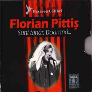 Florian Pittiș, Pasărea Colibri - Sunt Tânăr, Doamnă…