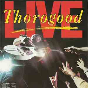 George Thorogood & The Destroyers - Live