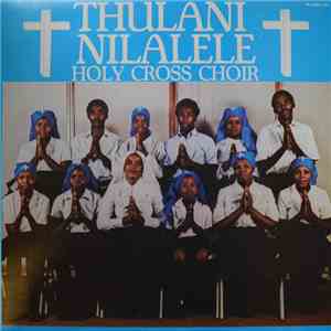Holy Cross Choir - Thulani Nilalele