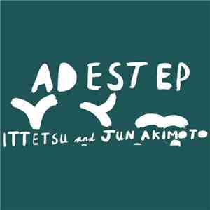 Ittetsu & Jun Akimoto - Ad Est EP