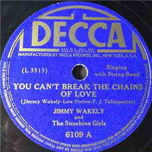 Jimmy Wakely And The Sunshine Girls - You Can't Break The Chains Of Love / ...