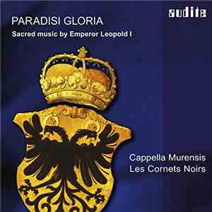 Leopold I, Cappella Murensis, Les Cornets Noirs - Paradisi Gloria