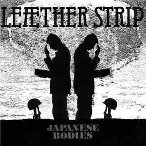 Leæther Strip - Japanese Bodies