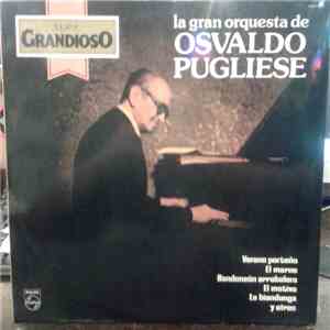 Osvaldo Pugliese - La Gran Orquesta De Osvaldo Pugliese