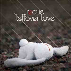 Recue - Leftover Love Extended Edition