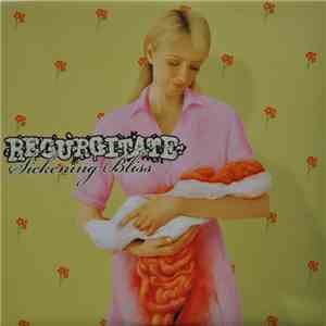 Regurgitate - Sickening Bliss