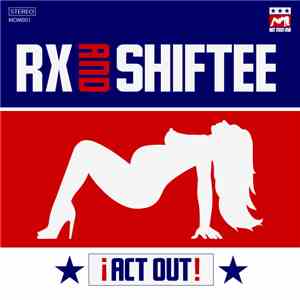 RX  & Shiftee  - Act Out!