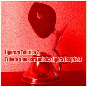 Various - Ligereza Telúrica 2. Tributo A Nuestra Música Ligera (Reprise)