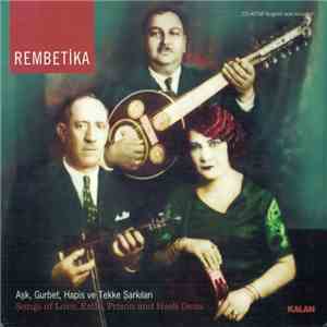 Various - Rembetika (Aşk, Gurbet, Hapis Ve Tekke Şarkilari = Songs Of Love, Exile, Prison And Hash Dens)