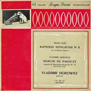 Vladimir Horowitz - Rapsodie Hongroise Nº 6 / Marche De Rakoczy