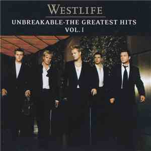 Westlife - Unbreakable-The Greatest Hits Vol. I
