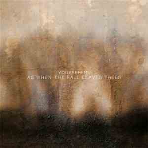 YOUAREHERE - As When The Fall Leaves Trees