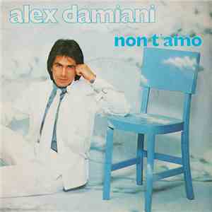 Alex Damiani - Non T'Amo