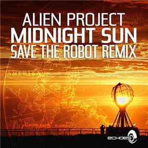 Alien Project - Midnight Sun (Save The Robot Remix)