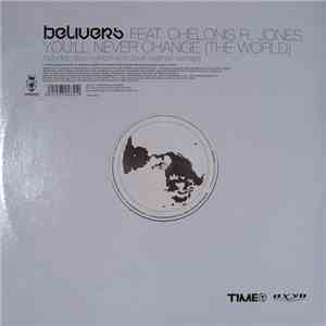 Belivers Feat. Chelonis R. Jones - You'll Never Change (The World)