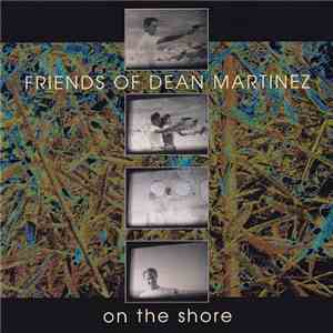 Friends Of Dean Martinez - On The Shore