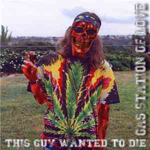 Gas Station Of Love - This Guy Wanted To Die