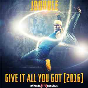 JDOUBLE - Give It All You Got 