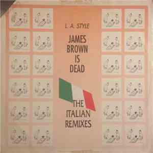 L.A. Style - James Brown Is Dead (The Italian Remixes)
