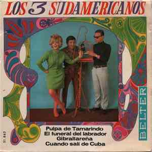 Los 3 Sudamericanos - Pulpa De Tamarindo / El Funeral Del Labrador / Gibral ...