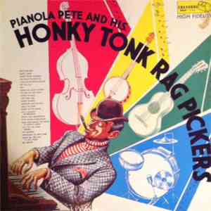 Pianola Pete And His Honky Tonk Rag Pickers - Pianola Pete And His Honky To ...