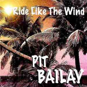 Pit Bailay - Ride Like The Wind