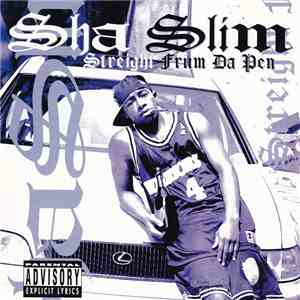 Sha Slim - Streight Frum Da Pen