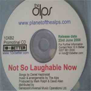 The Alps - Not So Laughable Now