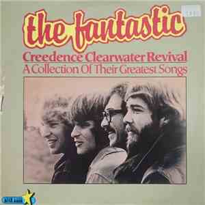 The Fantastic Creedence Clearwater Revival - A Collection Of Their Greatest ...